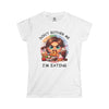 DON'T BOTHER ME I'M EATING Women's Softstyle Tee T-Shirt Printify White S 