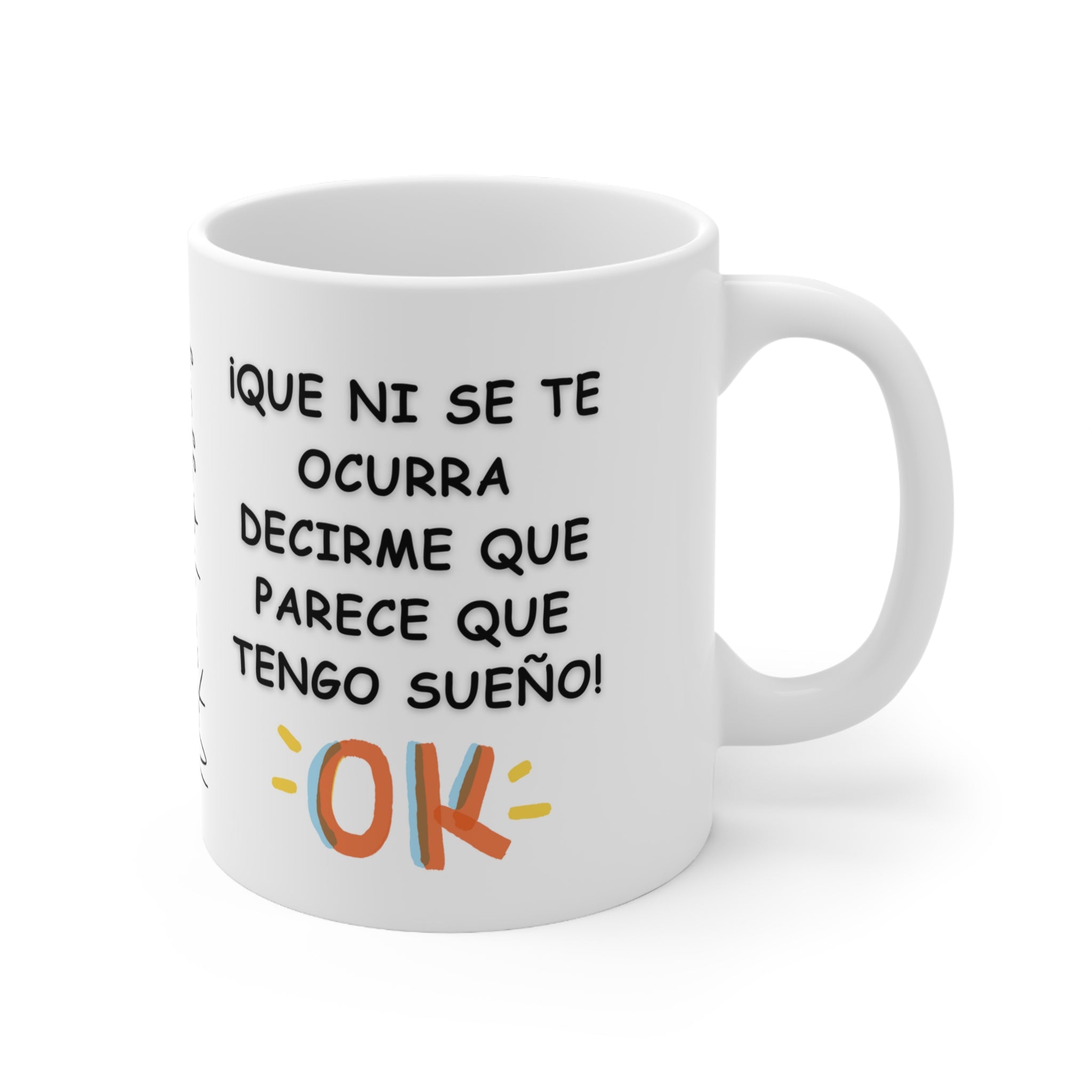 QUE NI SE TE OCURRA DECIRME QUE TENGO SUEÑO Ceramic Mug 11oz 11oz Mug Printify   