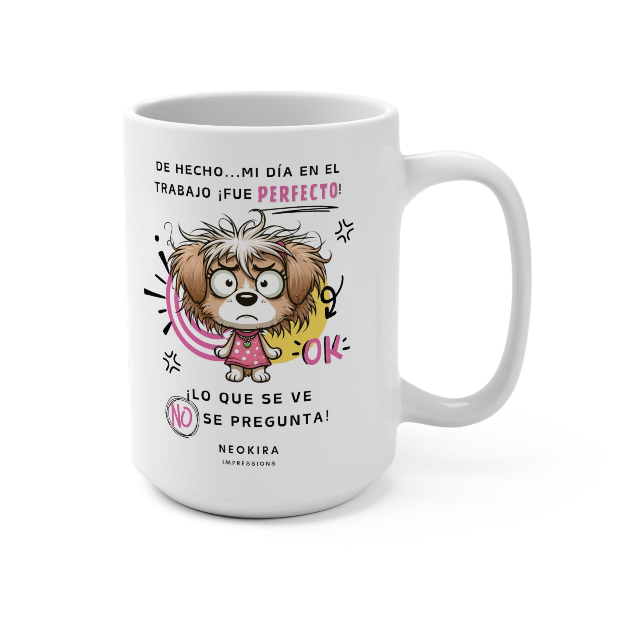 LO QUE SE VE NO SE PREGUNTA Mug 15oz - NeoKira Unlimited