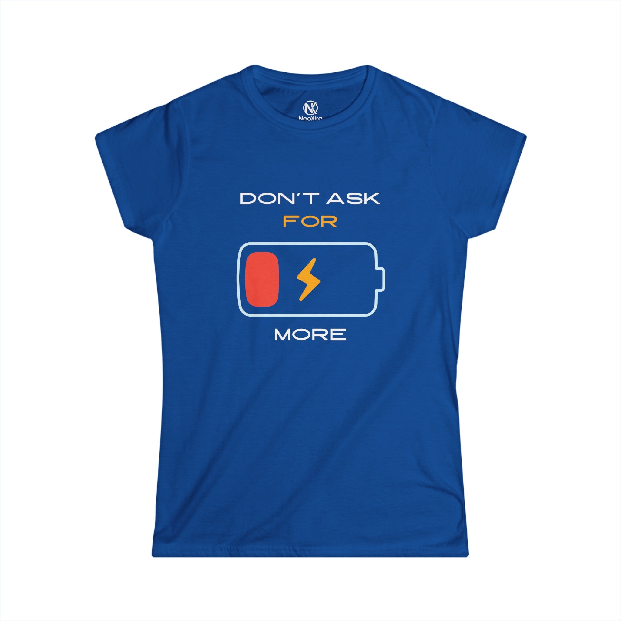 DON'T ASK FOR MORE Women's Softstyle Tee T-Shirt Printify Royal S 