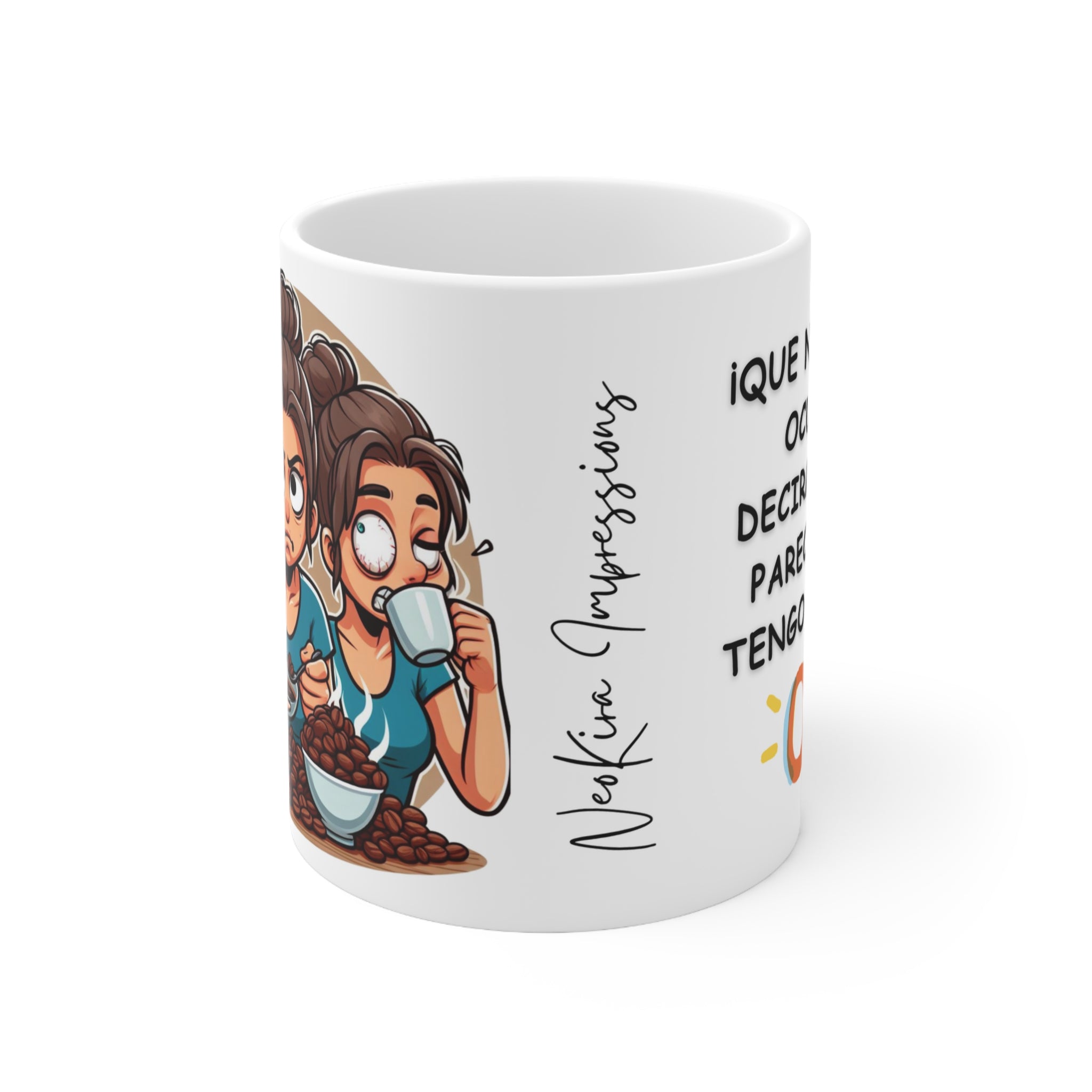 QUE NI SE TE OCURRA DECIRME QUE TENGO SUEÑO Ceramic Mug 11oz 11oz Mug Printify   