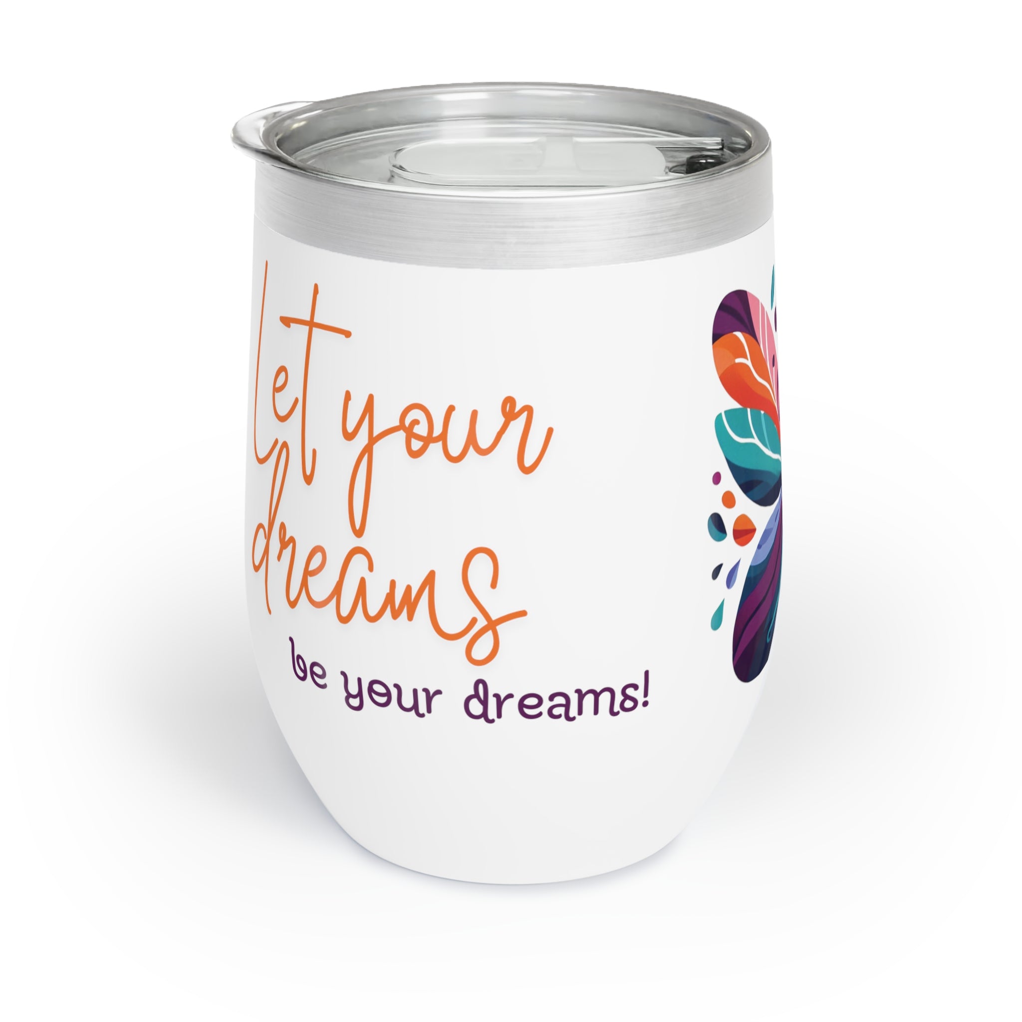 LET YOUR WINGS BE YOUR DREAMS Chill Wine Tumbler Wine Tumbler Printify   